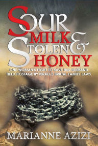 Title: Sour Milk and Stolen Honey, Author: Marianne Azizi