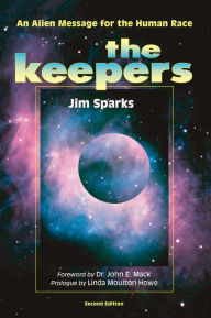 Title: The Keepers: An Alien Message for the Human Race, Author: Jim Sparks