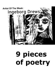 Title: Artist Of The Week: 9 Pieces Of Poetry, Author: Ingeborg Drews