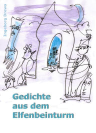 Title: Gedichte aus dem Elfenbeinturm, Author: Ingeborg Drews