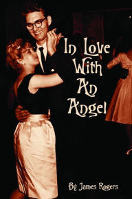 Title: In Love With An Angel, Author: James Rogers