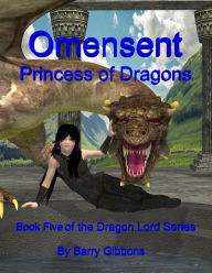 Title: Omensent: Princess of Dragons, Author: Barry Gibbons