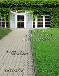 Title: Augustus and the Late Unpleasantness, Episode Two, Author: Kate Gray