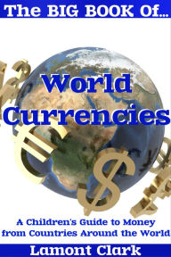 Title: The Big Book of World Currencies, Author: Lamont Clark