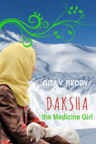 Title: Daksha the Medicine Girl, Author: Gita V.Reddy