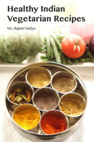 Title: Healthy Indian Vegetarian Recipes, Author: Rajani Vaidya