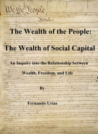 Title: The Wealth of the People: The Wealth of Social Capital, Author: Fernando Urias