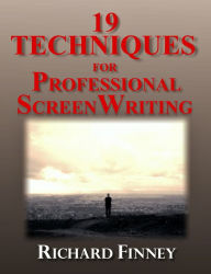 Title: 19 Techniques for Professional Screenwriting, Author: Richard Finney