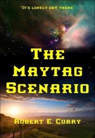 Title: The Maytag Scenario, Author: Robert E. Curry