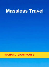 Title: Massless Travel, Author: Richard Lighthouse