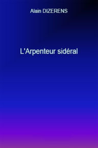 Title: L'Arpenteur sideral, Author: Alain Dizerens