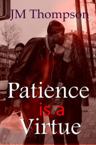 Title: Patience Is a Virtue, Author: J.M. Thompson