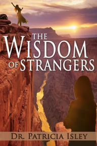 Title: The Wisdom of Strangers, Author: Dr Patricia Isley