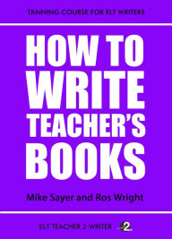 Title: How To Write Teacher's Books, Author: Mike Sayer