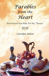 Title: Parables from the Heart: Short Stories that Make You Say, 