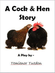 Title: A Cock & Hen Story, Author: Temienor Tuedon