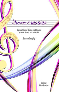 Title: Idioma é música: Mais de 70 dicas fáceis e divertidas para aprender idiomas com facilidade!, Author: Susanna Zaraysky