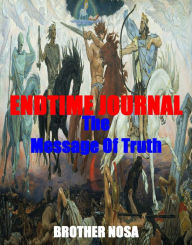 Title: Endtime Journal (The Message of Truth), Author: Brother Nosa