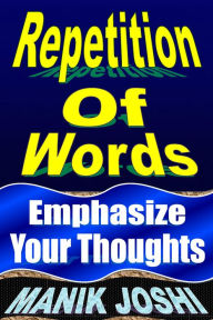 Title: Repetition of Words: Emphasize Your Thoughts, Author: Manik Joshi