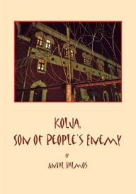 Title: Kolja, Son of People's Enemy, Author: Antal Halmos