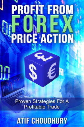 Profit From Forex Price Action Proven Strategies For A Profitable Trade Nook Book - 