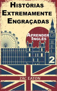 Title: Aprender Inglês - Histórias Extremamente Engraçadas (2), Author: Zac Eaton