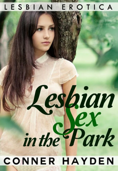 Lesbian Sex In The Park By Conner Hayden Ebook Barnes And Noble®