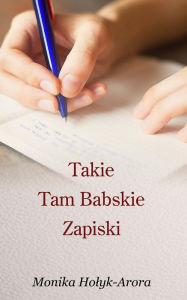 Title: Takie Tam Babskie Zapiski, Author: Monika Holyk-Arora