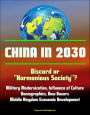 China in 2030: Discord or Harmonious Society? Military Modernization, Influence of Culture, Demographics, New Boxers, Middle Kingdom Economic Development