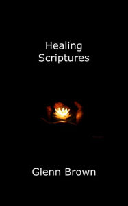 Title: Healing Scriptures, Author: Glenn Brown