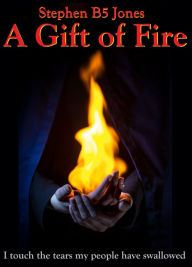 Title: A Gift of Fire, Author: Stephen B5 Jones