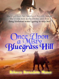 Title: Once Upon A Misty Bluegrass Hill, Author: Rebecca Bernadette Mance