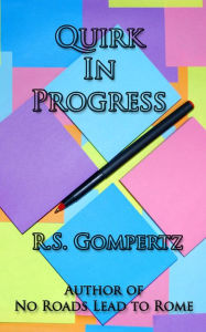 Title: Quirk In Progress, Author: R.S. Gompertz