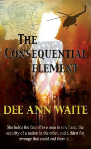 Title: The Consequential Element, Author: Dee Ann Waite