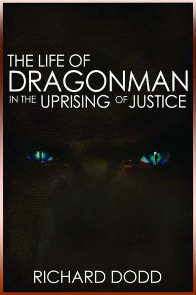 The Life Of Dragonman: In The Uprising Of Justice