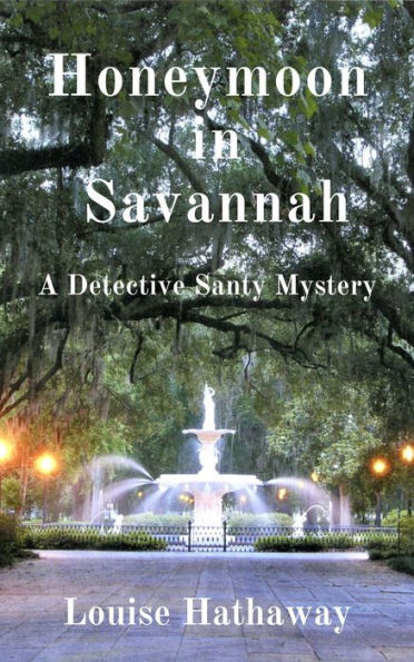 Honeymoon in Savannah: A Detective Santy Mystery