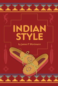 Title: Indian Style, Author: James P. Wortmann