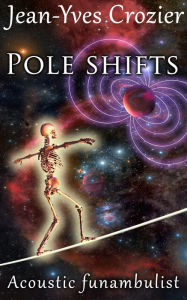 Title: Pole Shifts, Author: Jean-Yves Crozier