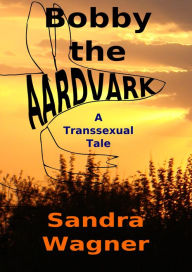 Title: Bobby the Aardvark, Author: Sandra Wagner