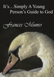 Title: It's...Simply A Young Person's Guide To God, Author: Frances Munro