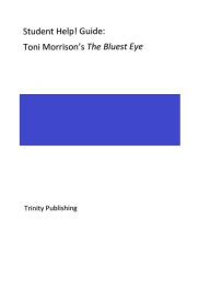 Title: Student Help! Guide: Toni Morrison's The Bluest Eye, Author: Trinity Publishing