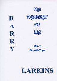 Title: The Thoughts Of Baz More Scribblings, Author: Barry Larkins