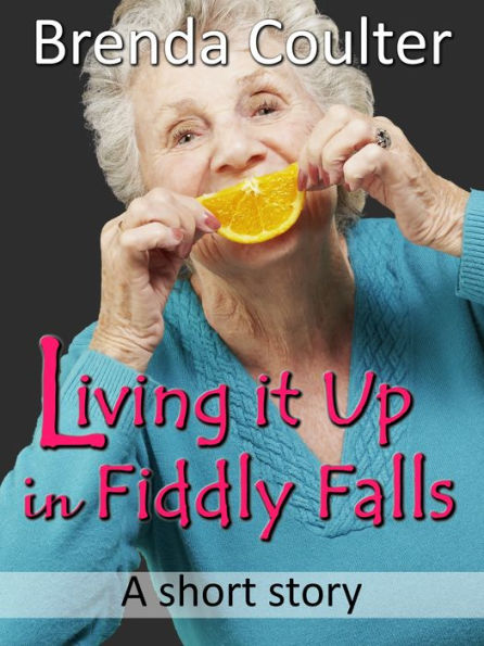 Living it Up in Fiddly Falls (A Short Story)