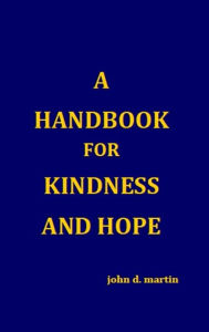 Title: A Handbook for Kindness and Hope, Author: John Martin