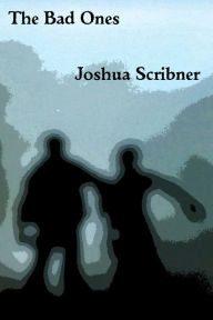 Title: The Bad Ones, Author: Joshua Scribner