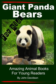 Title: Giant Panda Bears: For Kids - Amazing Animal Books for Young Readers, Author: John Davidson