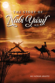 Title: The Story of Nabi Yusuf, Author: Ali Azhar Arastu