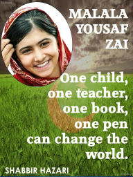 Title: Malala Yousafzai: One Child, One Teacher, One Book, One Pen Can Change The World., Author: Shabbir Hazari