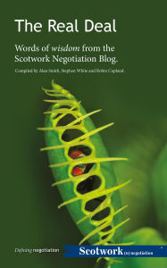 Title: The Real Deal. Words of Wisdom from the Scotwork Negotiation Blog, Author: Scotwork Limited