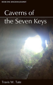 Title: Caverns of the Seven Keys, Author: Travis Tate